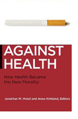 Against Health: How Health Became the New Morality