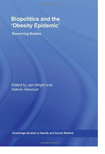 Biopolitics and the ‘Obesity Epidemic’: Governing Bodies (Routledge Studies in Health and Social Welfare)